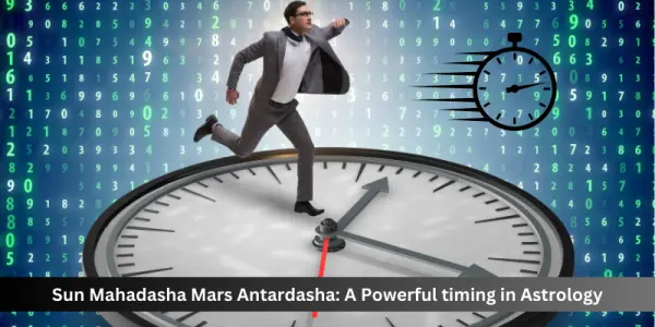 Sun Mahadasha Mars Antardasha: A Powerful timing in Astrology
