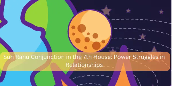Sun Rahu Conjunction in the 7th House: Power Struggles in Relationships