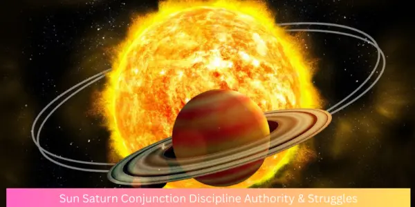 Sun Saturn Conjunction Discipline Authority & Struggles
