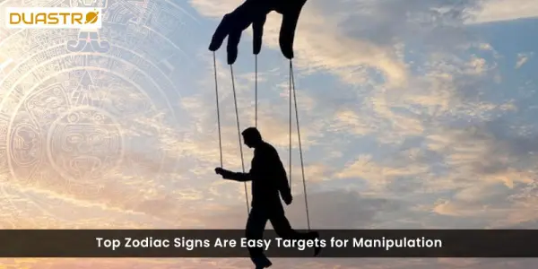 Top Zodiac Signs Are Easy Targets for Manipulation