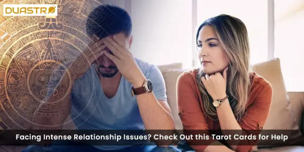 Facing Intense Relationship Issues? Check Out this Tarot Cards for Help