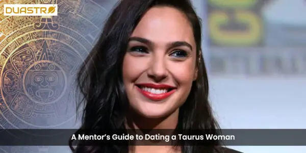 A Mentors Guide to Dating a Taurus Woman