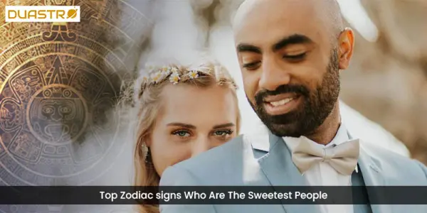 Top Zodiac signs Who Are The Sweetest People