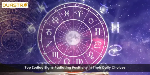 Top Zodiac Signs Radiating Positivity in Their Daily Choices
