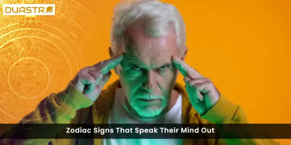 Zodiac Signs That Speak Their Mind Out