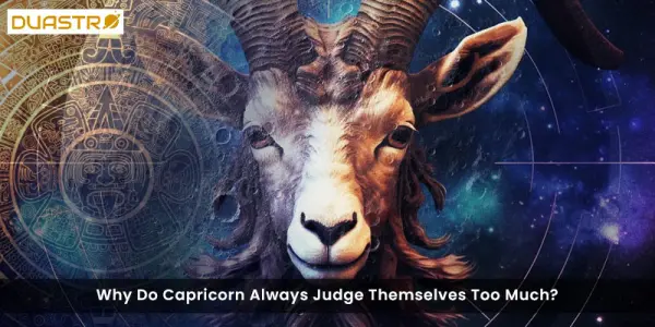 Why Do Capricorn Always Judge Themselves Too Much?