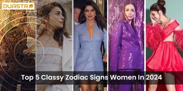 Top 5 Classy Zodiac Signs Women In 2024