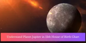Understand Planet Jupiter in 12th House of Birth Chart
