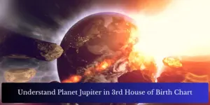 Understand Planet Jupiter in 3rd House of Birth Chart