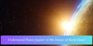 Understand Planet Jupiter in 9th House of Birth Chart