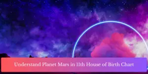 Understand Planet Mars in 11th House of Birth Chart