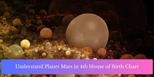 Understand Planet Mars in 4th House of Birth Chart