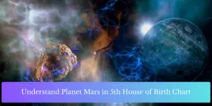 Understand Planet Mars in 5th House of Birth Chart