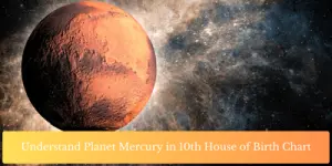 Understand Planet Mercury in 10th House of Birth Chart