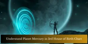 Understand Planet Mercury in 3rd House of Birth Chart