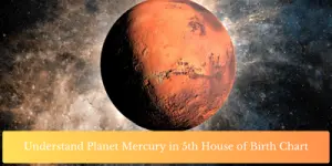 Understand Planet Mercury in 5th House of Birth Chart