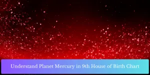 Understand Planet Mercury in 9th House of Birth Chart