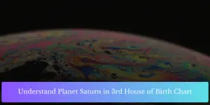 Understand Planet Saturn in 3rd House of Birth Chart