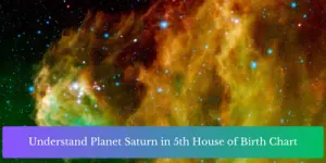 Understand Planet Saturn in 5th House of Birth Chart
