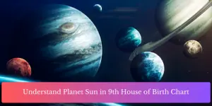 Understand Planet Sun in 9th House of Birth Chart