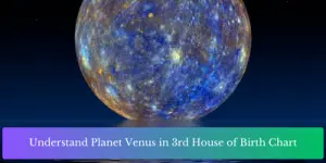 Understand Planet Venus in 3rd House of Birth Chart