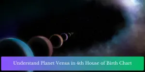 Understand Planet Venus in 4th House of Birth Chart