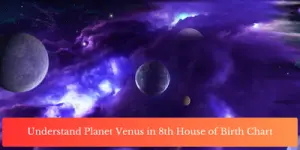 Understand Planet Venus in 8th House of Birth Chart