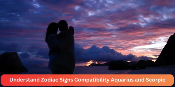 Understand Zodiac Signs Compatibility Aquarius and Scorpio