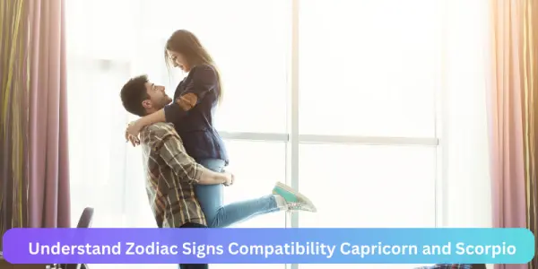 Understand Zodiac Signs Compatibility Capricorn and Scorpio