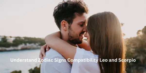 Understand Zodiac Signs Compatibility Leo and Scorpio