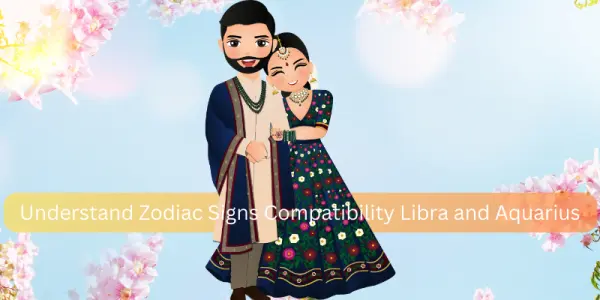 Understand Zodiac Signs Compatibility Libra and Aquarius