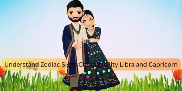 Understand Zodiac Signs Compatibility Libra and Capricorn