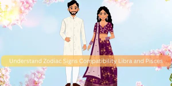 Understand Zodiac Signs Compatibility Libra and Pisces