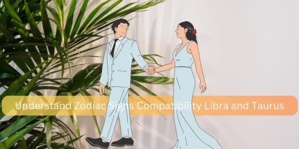 Understand Zodiac Signs Compatibility Libra and Taurus