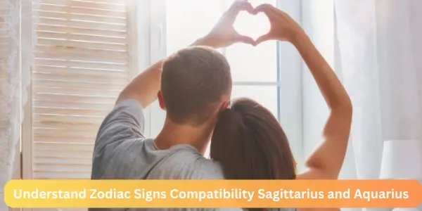 Understand Zodiac Signs Compatibility Sagittarius and Aquarius