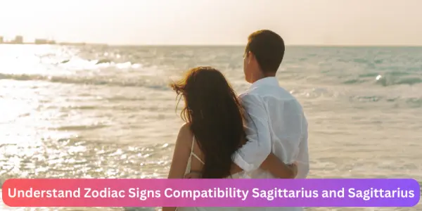 Understand Zodiac Signs Compatibility Sagittarius and Sagittarius