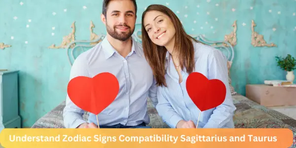 Understand Zodiac Signs Compatibility Sagittarius and Taurus