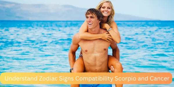 Understand Zodiac Signs Compatibility Scorpio and Cancer