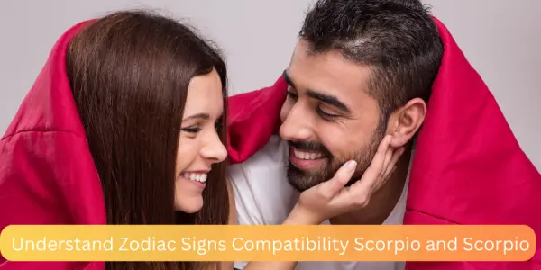 Understand Zodiac Signs Compatibility Scorpio and Scorpio