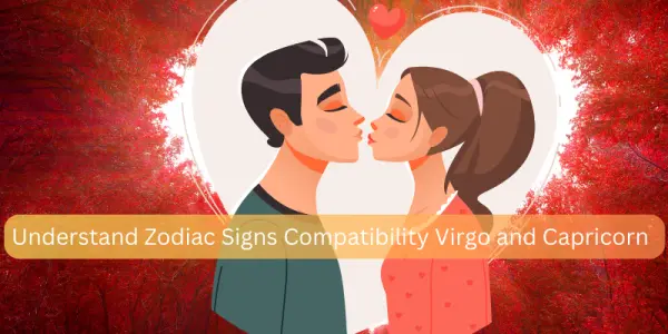Understand Zodiac Signs Compatibility Virgo and Capricorn