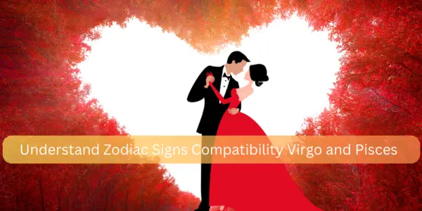 Understand Zodiac Signs Compatibility Virgo and Pisces