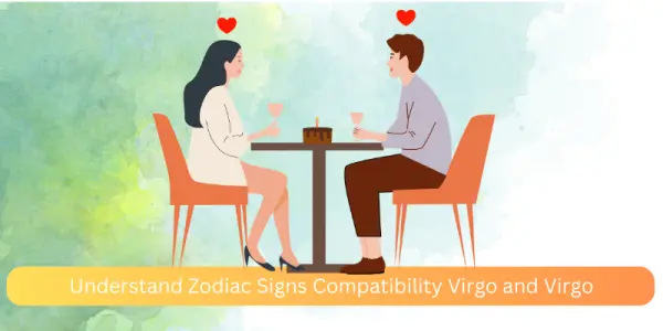 Understand Zodiac Signs Compatibility Virgo and Virgo