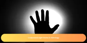 Understand eight House in Astrology