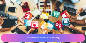 Understand eleventh House in Astrology