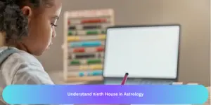 Understand ninth House in Astrology