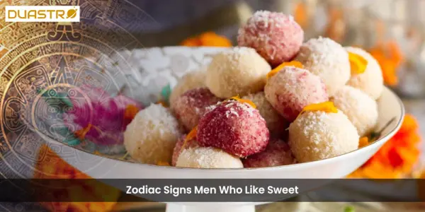 Zodiac Signs Men Who Like Sweet