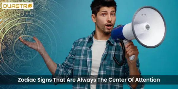 Zodiac Signs That Are Always The Center Of Attention