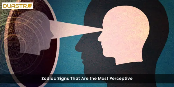 Zodiac Signs That Are the Most Perceptive