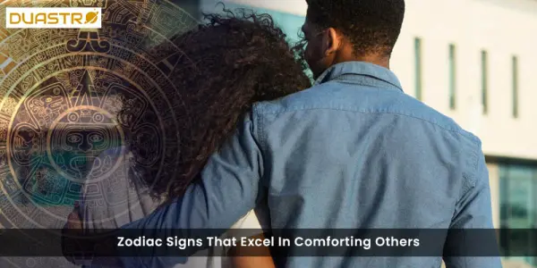 Zodiac Signs That Excel In Comforting Others