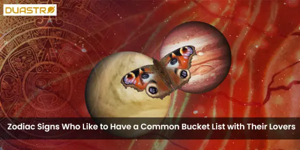 Zodiac Signs Who Like to Have a Common Bucket List with Their Lovers
